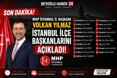 MHP İstanbul İl Başkanı Volkan Yılmaz İlçe Başkanlarını Açıkladı  Beyoğlu Hâlâ Belirsiz